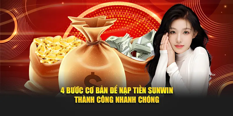 4 bước cơ bản để nạp tiền SUNWIN thành công nhanh chóng