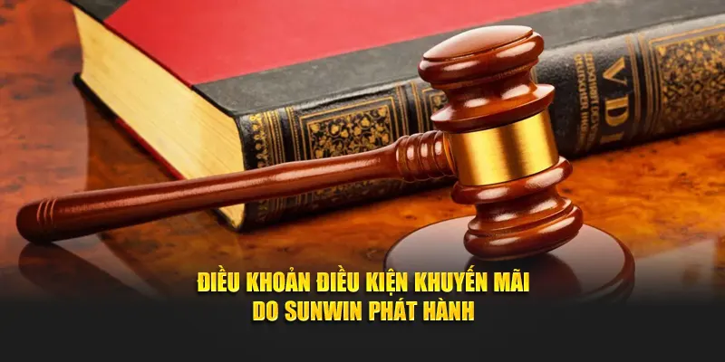Điều khoản điều kiện khuyến mãi do SUNWIN phát hành
