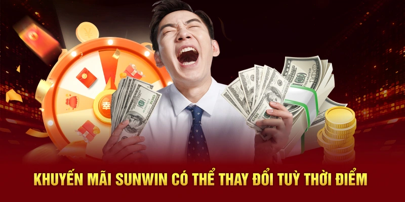 Khuyến mãi SUNWIN có thể thay đổi tuỳ thời điểm