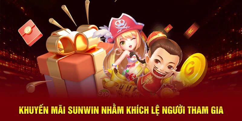 Khuyến mãi SUNWIN nhằm khích lệ người tham gia