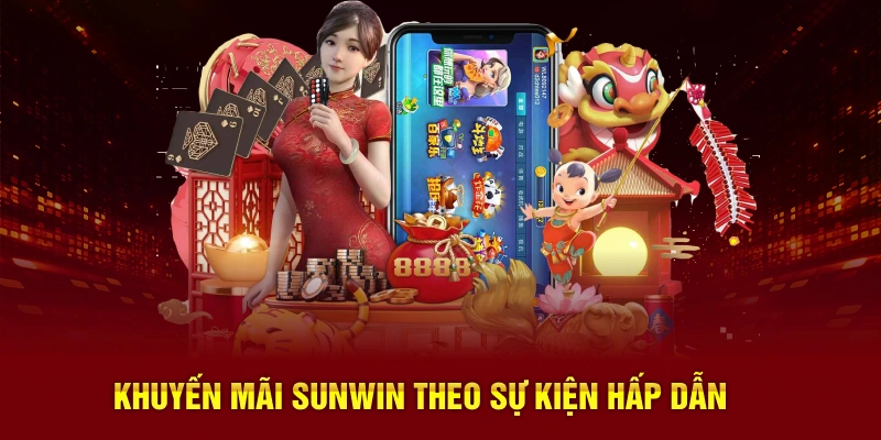 Khuyến mãi SUNWIN theo sự kiện hấp dẫn