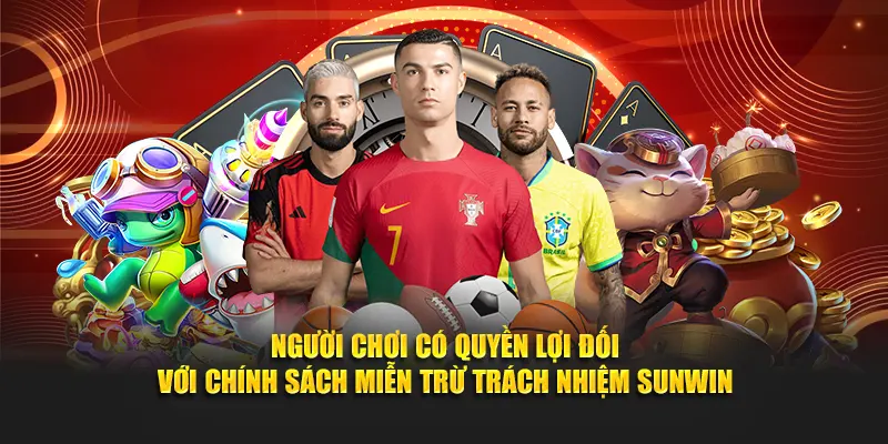 Người chơi có quyền lợi đối với chính sách miễn trừ trách nhiệm SUNWIN