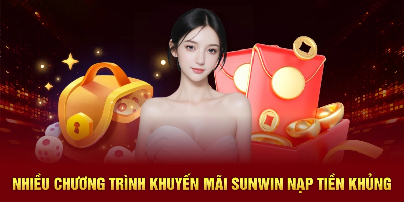 Nhiều chương trình khuyến mãi SUNWIN nạp tiền khủng